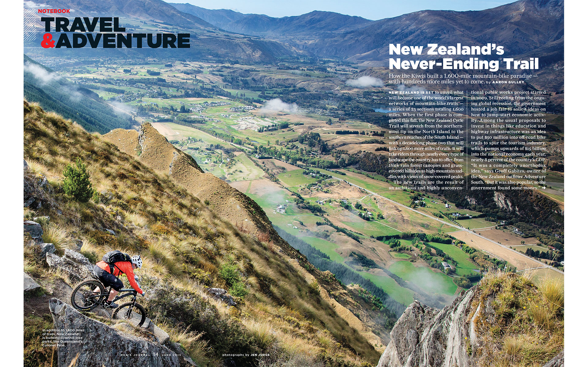 <p style="text-align: center;"><b><font color="2a2871">The Never-Ending Trail, Mens Journal, June 2015</font></b>
</p>
How the Kiwis built a 1,600-mile mountain-bike paradise--with hundreds more miles yet to come.
<p style="text-align: center;"><a href="/users/AaronGulley18670/MJ_NZ_6-15.pdf" onclick="window.open(this.href, '', 'resizable=no,status=no,location=no,toolbar=no,menubar=no,fullscreen=no,scrollbars=no,dependent=no,width=900'); return false;">Read the Story</a></p>
